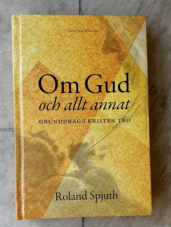 I Om Gud och allt annat hävdar Roland Spjuth att kristen tro gör anspråk på att tala om hela tillvaron.
